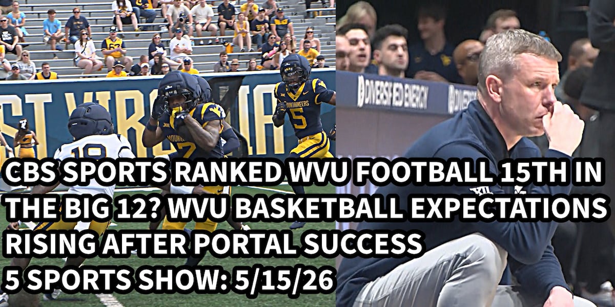 5 SPORTS SHOW 5/15/26: CBS Sports gives WVU Football “DISRESPECTFUL” ranking! WVU Basketball expectations should be HIGH